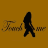 Touch Me